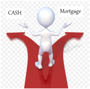 Cash or Mortgage